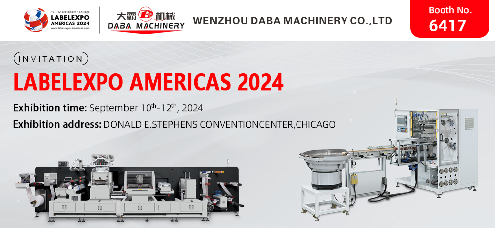 可能是包含下列内容的图片：上面的文字是“10- cTRpe LABELEXPO LABELEX XPO PO AMERICAS 2024 大鍋 机城 BBл MACHINERY INVITATION WENZHOU DABA MACHINERY CO.,LTD Booth No. 6417 LABELEXPO AMERICAS 2024 Exhibition time: September 10th- 10th-12th, 12th, 2024 Exhibition address: DONALD E.STEPHENS CONVENTIONCENTER,CHICAGO ecee 00ec”